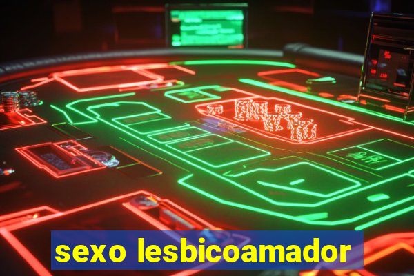 sexo lesbicoamador